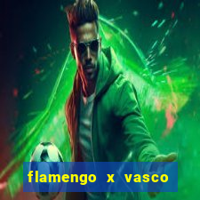 flamengo x vasco multi canais