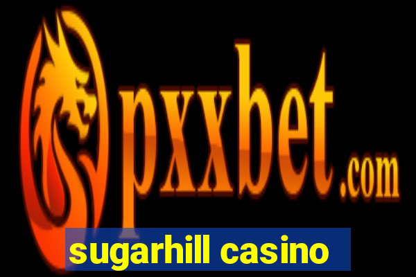 sugarhill casino