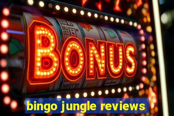 bingo jungle reviews