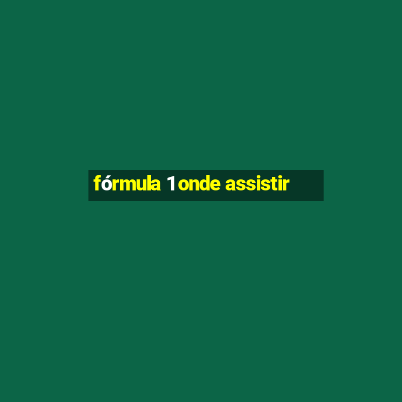 fórmula 1 onde assistir