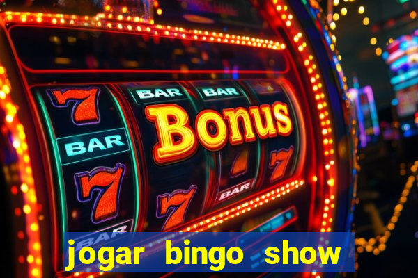 jogar bingo show ball gratis