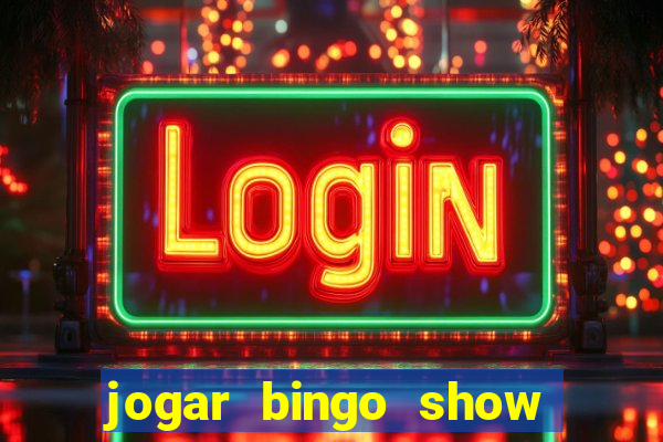 jogar bingo show ball gratis