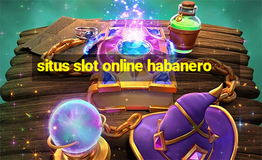 situs slot online habanero