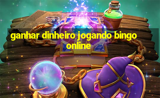 ganhar dinheiro jogando bingo online