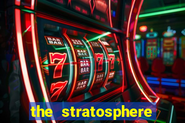 the stratosphere hotel casino and tower