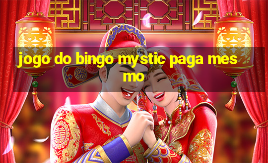 jogo do bingo mystic paga mesmo