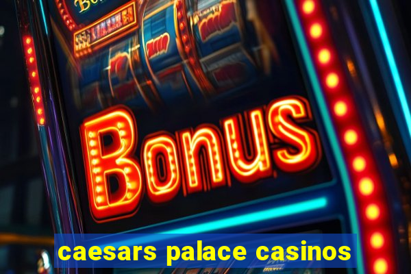 caesars palace casinos