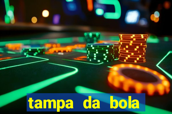 tampa da bola futebol ao vivo hoje