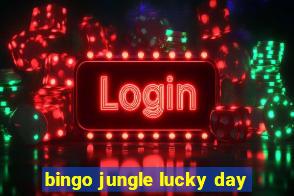 bingo jungle lucky day