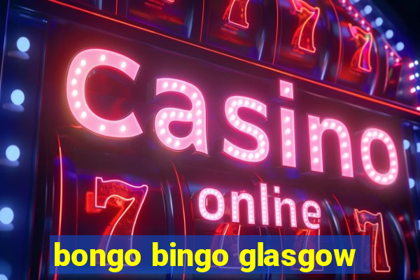 bongo bingo glasgow