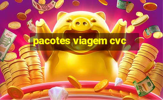 pacotes viagem cvc