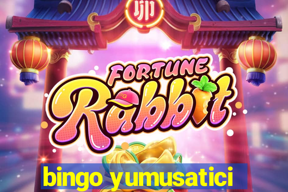 bingo yumusatici