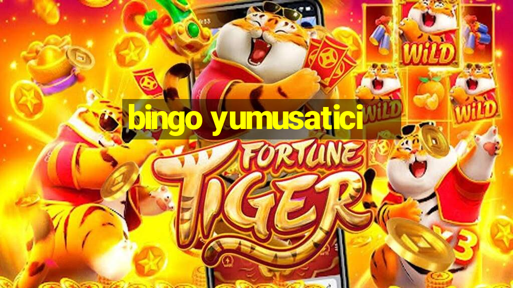 bingo yumusatici