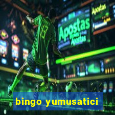 bingo yumusatici