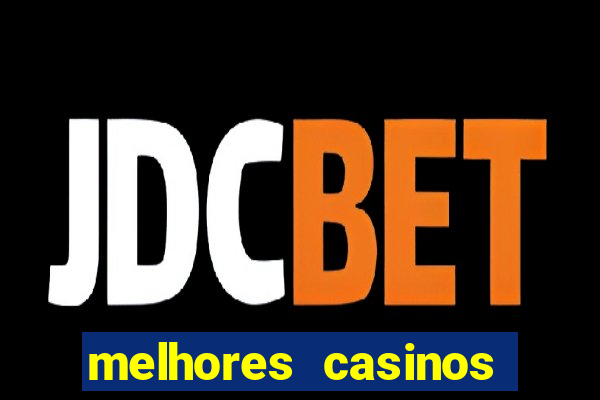 melhores casinos online com b贸nus de registo