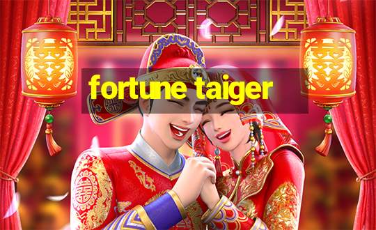 fortune taiger