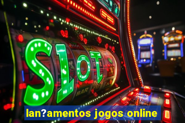 lan?amentos jogos online