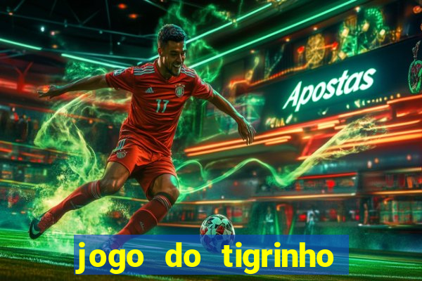 jogo do tigrinho com b么nus