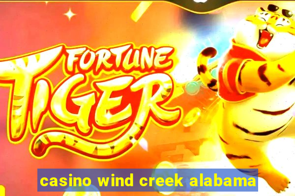 casino wind creek alabama