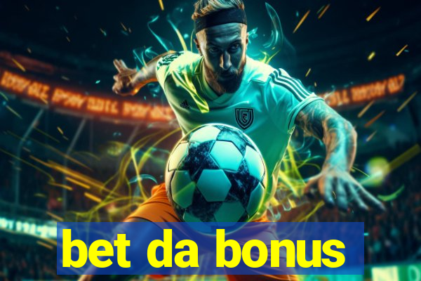 bet da bonus