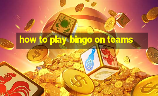 how to play bingo on teams