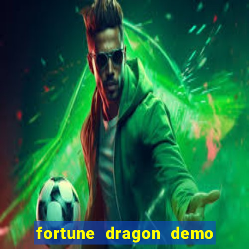 fortune dragon demo ganho certo