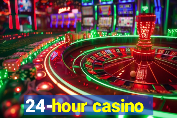 24-hour casino