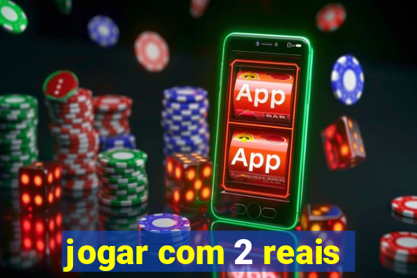 jogar com 2 reais