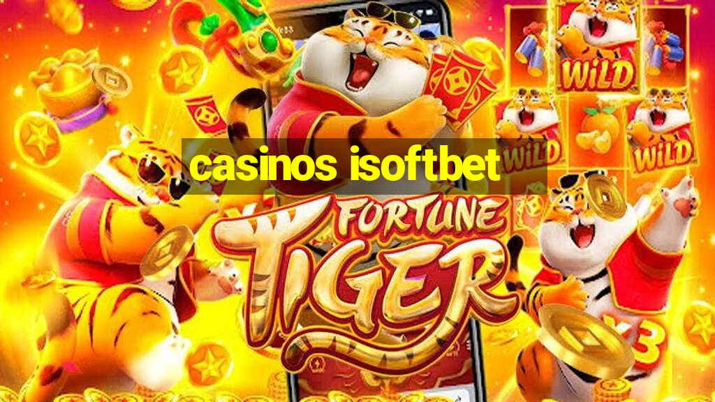 casinos isoftbet