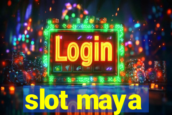 slot maya