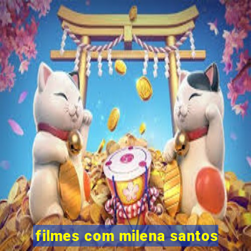 filmes com milena santos