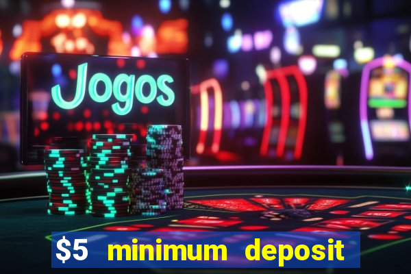 $5 minimum deposit casino australia 2019