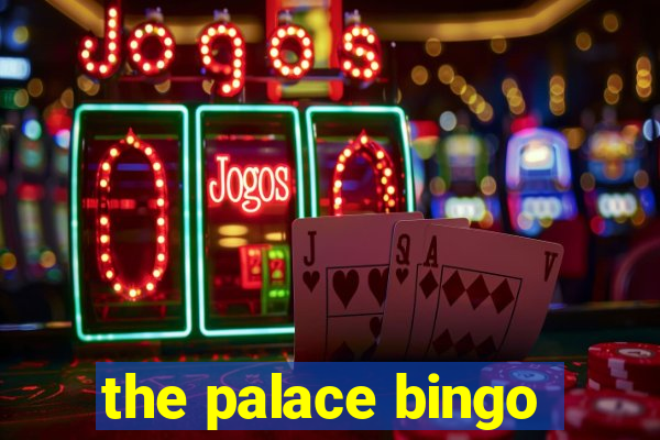 the palace bingo