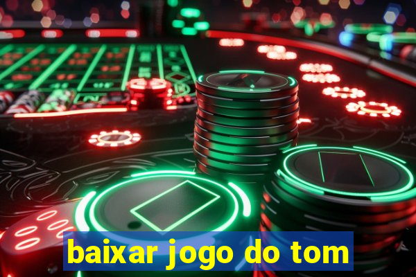 baixar jogo do tom