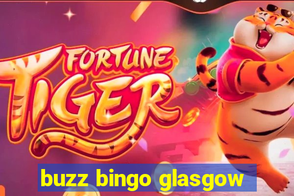 buzz bingo glasgow