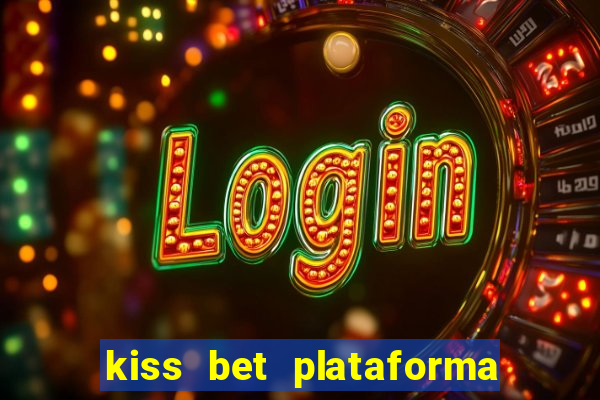 kiss bet plataforma de jogos