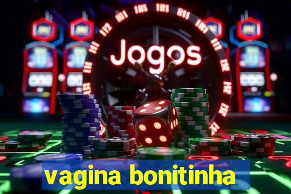 vagina bonitinha