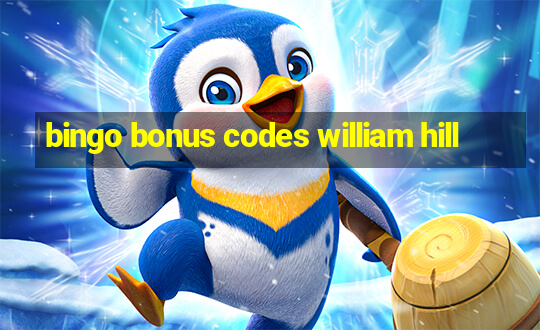 bingo bonus codes william hill