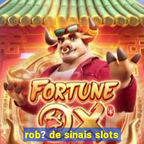 rob? de sinais slots