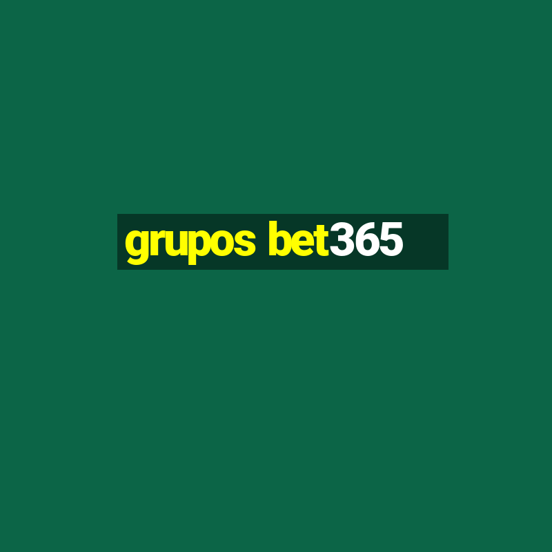 grupos bet365