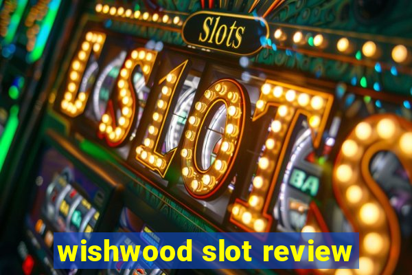 wishwood slot review