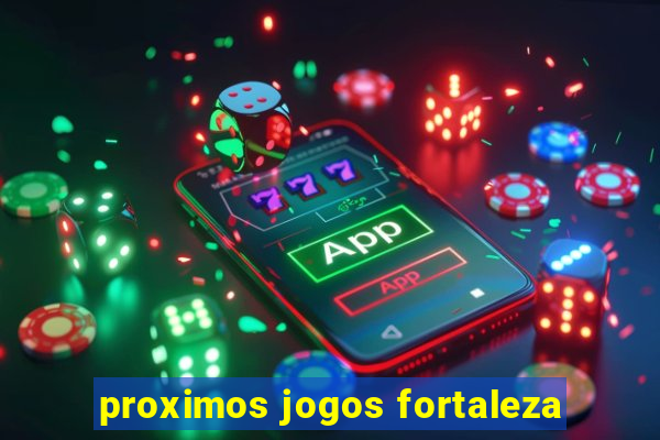 proximos jogos fortaleza