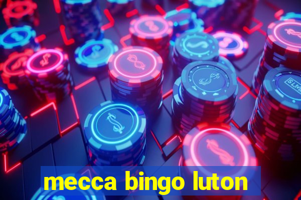 mecca bingo luton