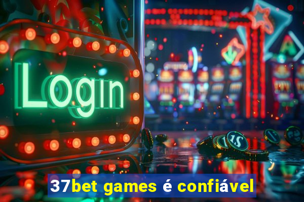 37bet games é confiável