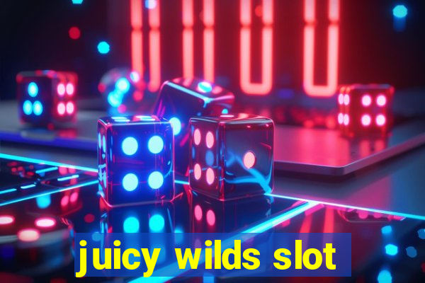 juicy wilds slot