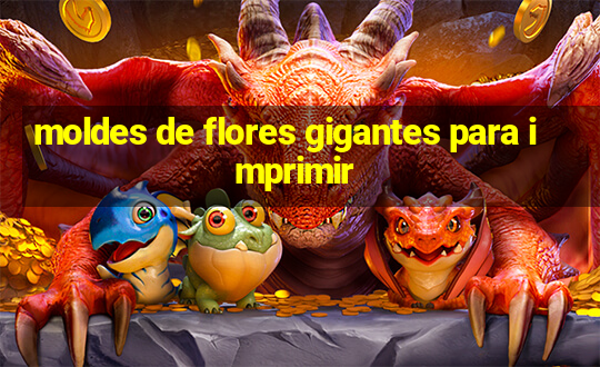 moldes de flores gigantes para imprimir