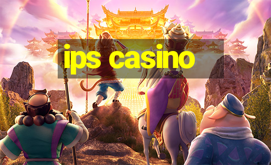 ips casino