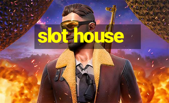 slot house