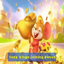 foxy bingo joining bonus