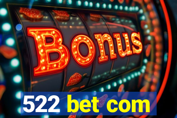 522 bet com